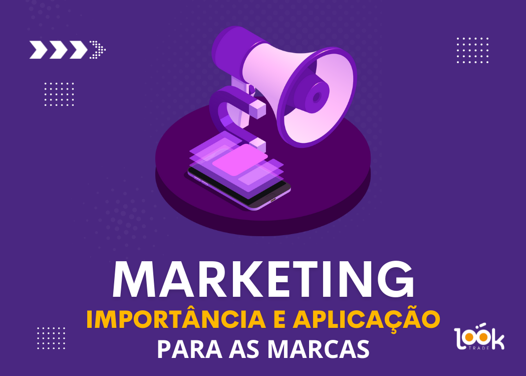 Marketing: o que é, sua importância e aplicação para as marcas